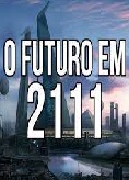 Coleo Digital O Futuro Em 2111 Documentrio Completo